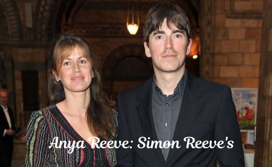 Anya Reeve: Simon Reeve’s Encouraging Partner