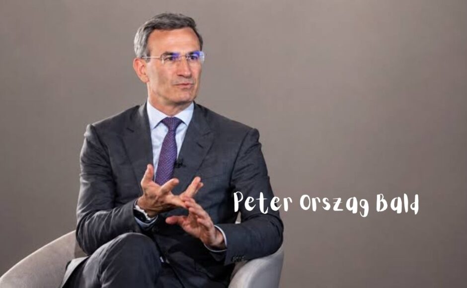 Peter Orszag Bald’s Personal, Professional, and Life Story